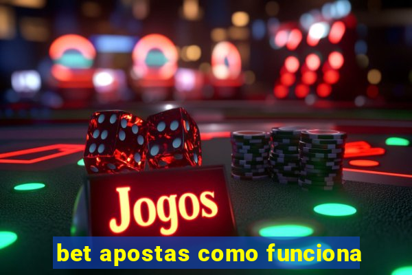 bet apostas como funciona